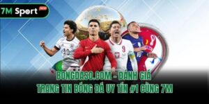 Bongdaso.com - Đánh Giá Trang Tin Bóng Đá Uy Tín #1 Cùng 7m