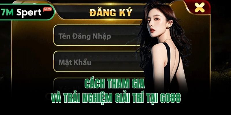 Cách tham gia và trải nghiệm giải trí tại Go88