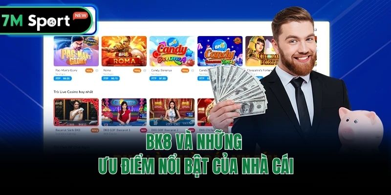 BK8 và những ưu điểm nổi bật của nhà cái